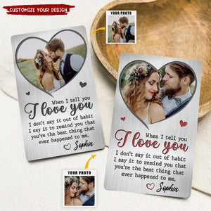 When I Tell You I Love You - Couple Personalized Custom Aluminum Wallet Card