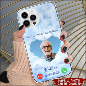 The Call l Wish l Could Make Upload Photo Personalized Memorial Phone Case