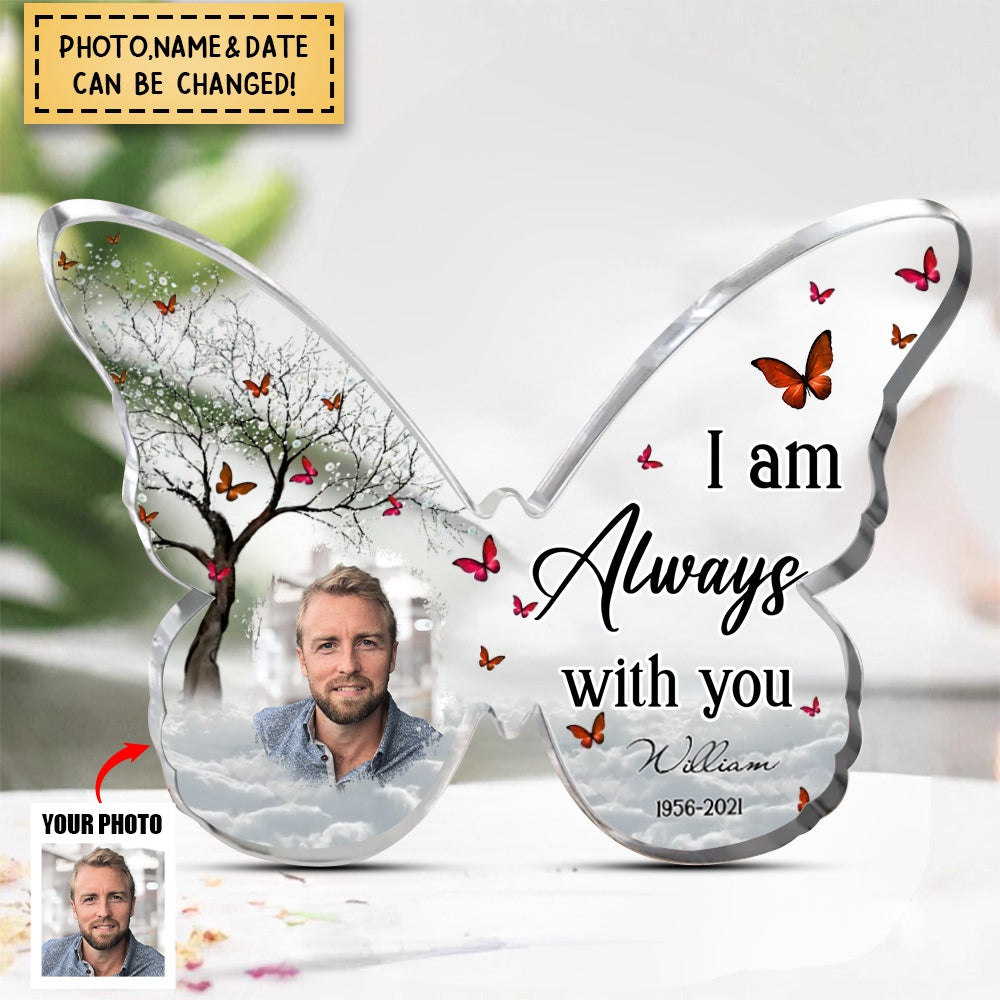 I Am Always With You-Custom Personalized Memorial Photo Butterfly Acrylic Plaque