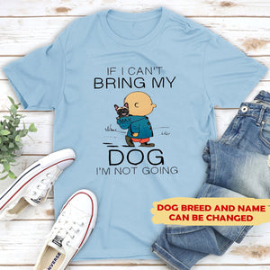 Personalized If I Can't Bring My Dog I'm Not Going T-shirt