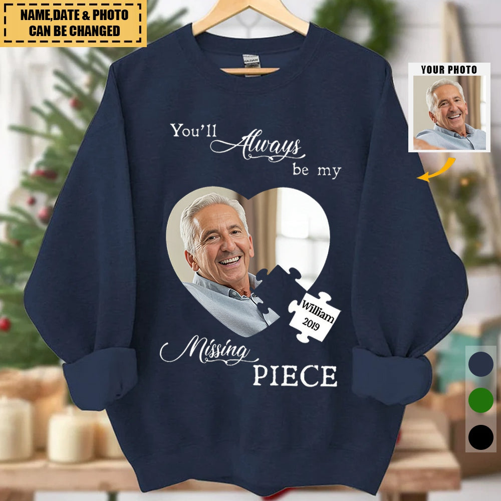 Memorial Upload Photo, You'll Be My Missing Piece Personalized Sweatshirt