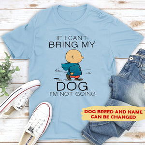 Personalized If I Can't Bring My Dog I'm Not Going T-shirt