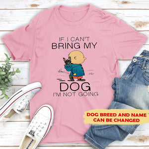 Personalized If I Can't Bring My Dog I'm Not Going T-shirt