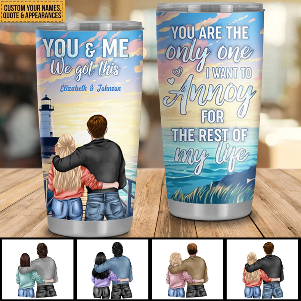 You're The Only One I Want To Annoy - Couple Personalized Custom Tumbler