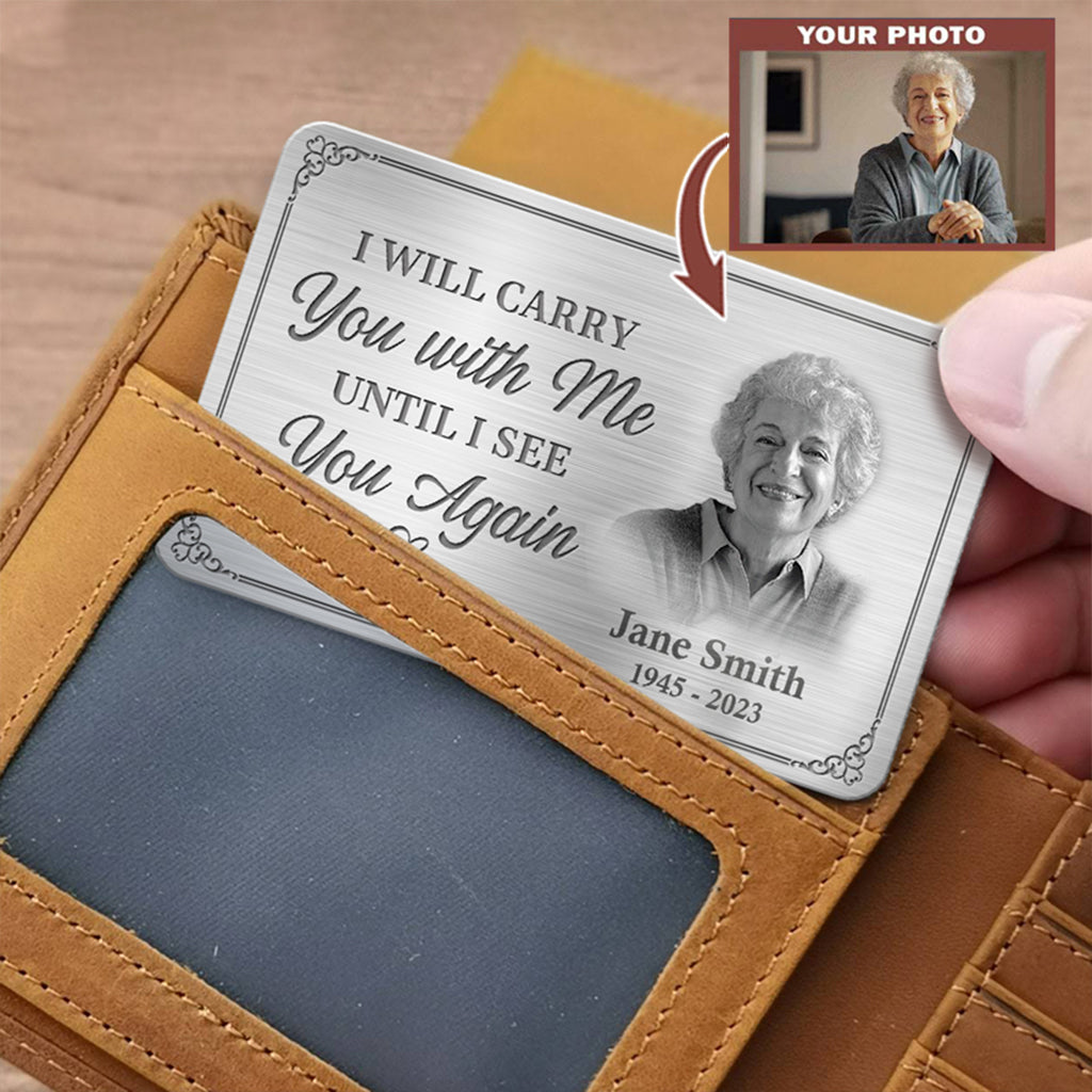 I'll Carry You With Me- Memorial Personalized Custom Wallet Card