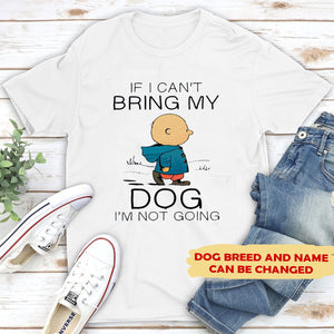 Personalized If I Can't Bring My Dog I'm Not Going T-shirt