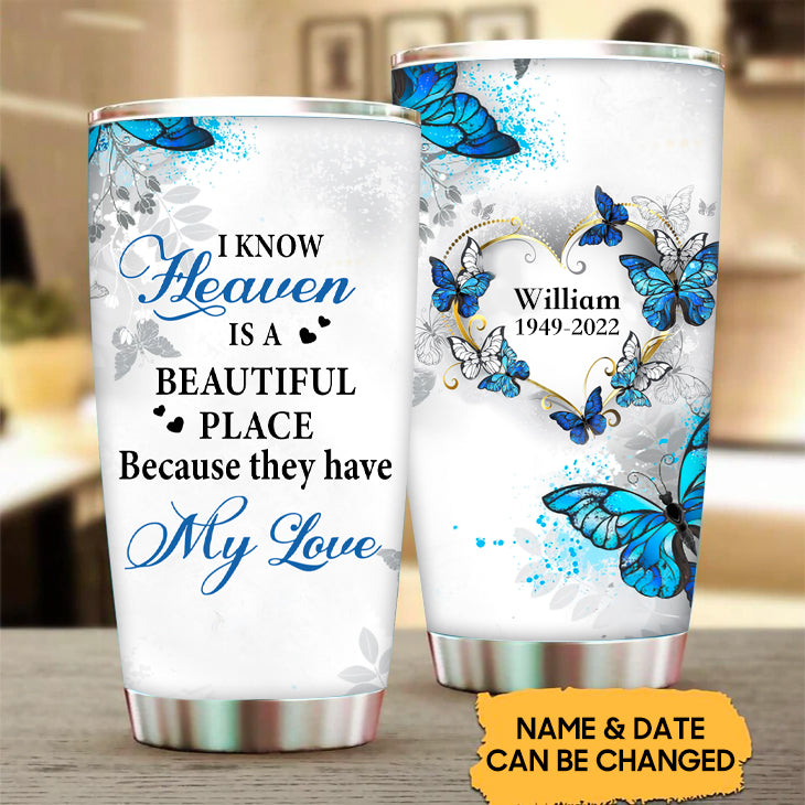 I Know Heaven Is A Beautiful Place Personalized Tumbler