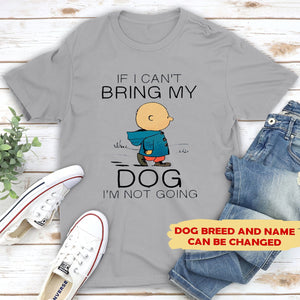 Personalized If I Can't Bring My Dog I'm Not Going T-shirt