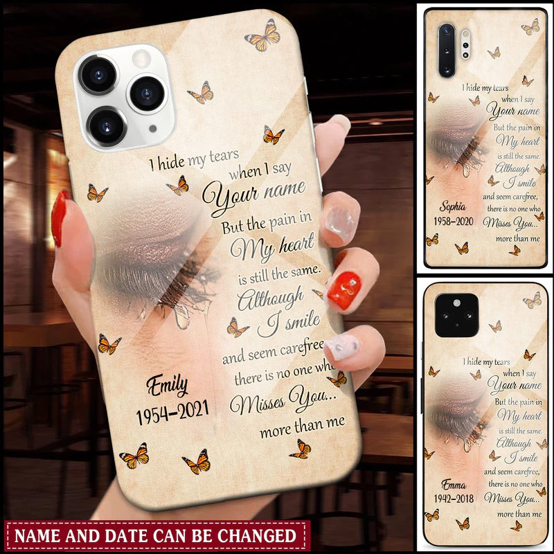 Memorial Gift I Hide My Tears When I Say Your Name Personalized Phone Case