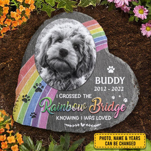 I Crossed The Rainbow Bridge Knowing I Was Loved - Personalized Memorial Stone